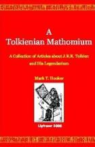  A Tolkienian Mathomium: A Collection Of Articles On J.R.R. Tolkien And His Legendarium  style=