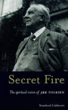  Secret Fire: The Spiritual Vision of J.R.R.Tolkien style=