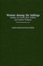  Women Among the Inklings: Gender, C.S. Lewis, J.R.R. Tolkien, and Charles Williams style=