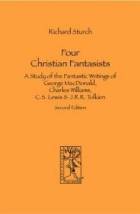  Four Christian Fantasists: a Study of the Fantastic Writings of George MacDonald, Charles Williams, C.S. Lewis & J.R.R. Tolkien style=