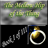 Lord of the Things Book I - The Mellow Hip of the Thing