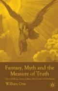  Fantasy, Myth and the Measure of Truth: Tales of Pullman, Lewis, Tolkien, Macdonald and Hoffmann 