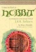  I Am In Fact a Hobbit : An Introduction to the Life and Works of J.R.R. Tolkien 