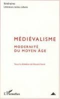  Médiévalisme : Modernité du Moyen Âge 